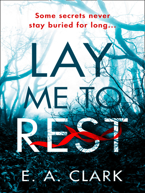 Title details for Lay Me to Rest by E. A. Clark - Available